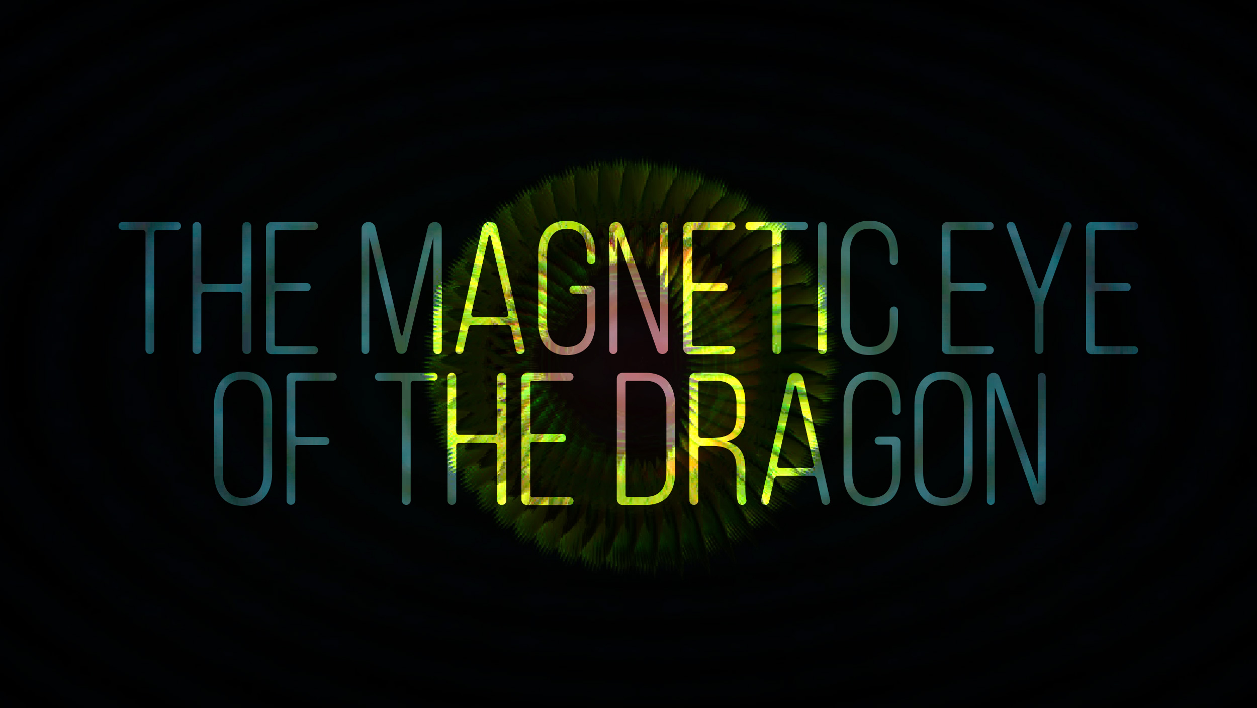 The magnetic eye of the Dragon and his earthly desires