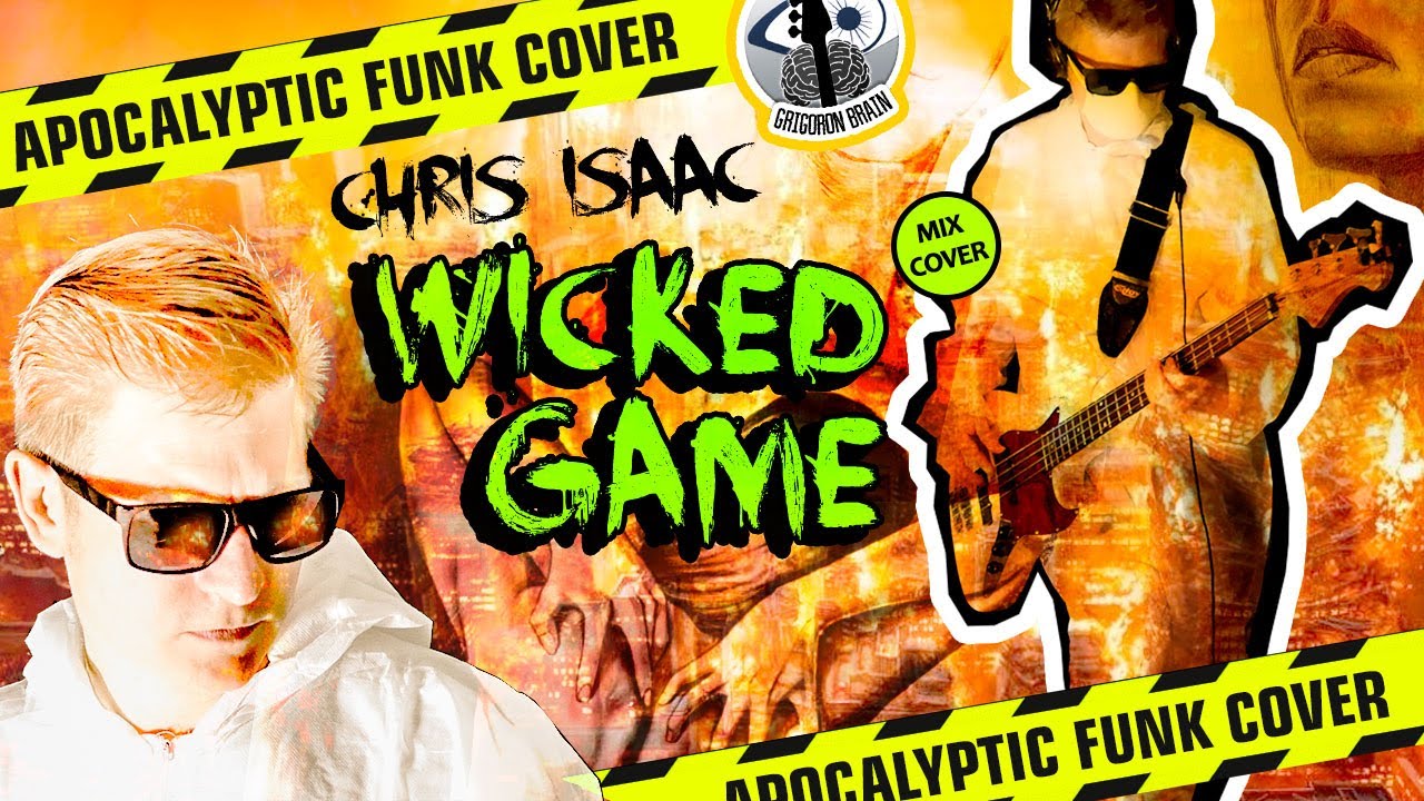 Wicked Game – Chris Isaak – Apocalyptic FUNK cover