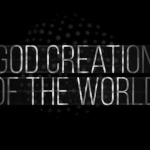 GOD creation of the world